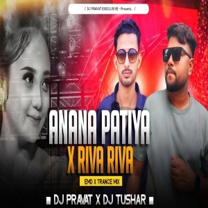 ANANA PATIYA X RIVA RIVA (EDM X TRANCE) DJ PRAVAT X DJ TUSHAR-(OdiaDjs.In).mp3