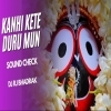Kanhi Kete Duru Mun Asichi Dhain (Sound Check) Dj Rj Bhadrak (OdiaDjs.In)