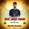 Tut Jaye Raja Ji (Tapori Trrot Mix) DJ Litu Remix (OdiaDjs.In)