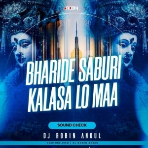 BHARIDE SABURI KALASA LO MAA (SOUND CHECK) DJ ROBIN ANGUL-(OdiaDjs.In).mp3