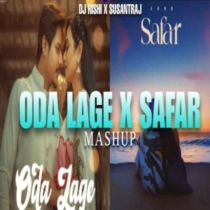 Oda Lage X Safar Mashup Dj Rishi X Susant Raj-(OdiaDjs.In).mp3