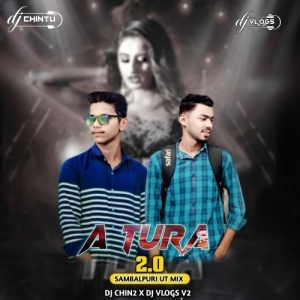 A TURA (SAMBALPURI UT MIX) DJ CHIN2 X DJ VLOGS V2-(OdiaDjs.In).mp3
