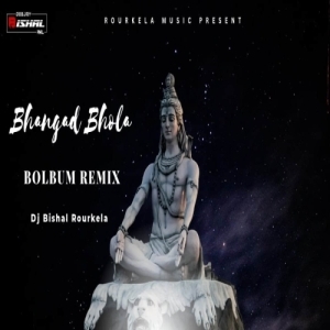BHANGAD BHOLA (BOLBUM REMIX) DJ BISHAL ROURKELA-(OdiaDjs.In).mp3