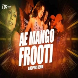 Ae Mango Frooti (Bhojpuri Mix) Dj Kunal Official-(OdiaDjs.In).mp3