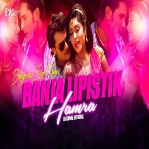 Banja Lipistick Hamara (Bhojpuri Edm Remix) Dj Kunal Official-(OdiaDjs.In).mp3