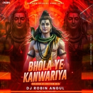 Bhola Ye Kanwariya (Bolbam Ut Rhythm Mix) Dj Robin-(OdiaDjs.In).mp3
