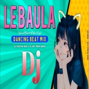 Le Baula (Sambalpuri Remix) Dj Goutam BGR X Dj Dev Prem Remix-(OdiaDjs.In).mp3