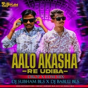 Aalo Aakasha Re Udiba (Odia Edm Drop Mix) Dj Subham Bls x Dj Bablu-(OdiaDjs.In).mp3