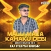 Mali Mala Kahaku Debi (Edm x Dance) Dj Pepsi Bbsr (OdiaDjs.In)