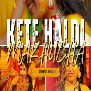 Kete Haldi Makhucha (Sambalpuri Ut Vibration Mix) Dj Pabitra Nayagarh-(OdiaDjs.In).mp3
