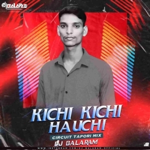 Kichi Kichi Hauchi (Circuit Tapori Mix) Dj Balaram-(OdiaDjs.In).mp3