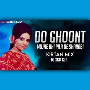 DO GHOONT MUJHE BHI PILA DE (KIRTAN MIX) DJ SKB KJR-(OdiaDjs.In).mp3