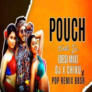 Pouch Pilei De (Desi Mix) Dj X Chiku X Pop Remix Bbsr-(OdiaDjs.In).mp3