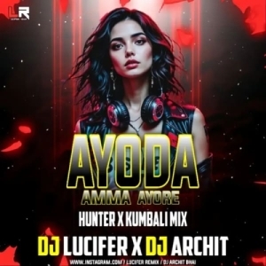 Ayoda Amma Ayore (Hunter x Kumbali Mix) Dj Lucifer X Dj Archit-(OdiaDjs.In).mp3