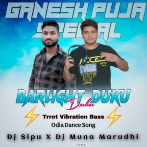Barlight Duku (Tapori Trrot Mix) DJ Sipu X DJ Muna Marudhi-(OdiaDjs.In).mp3