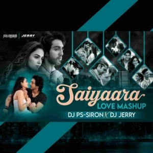 Saiyaara Ft Tanishk Bagchi (Love Mashup) Dj Ps Siron X Dj Jerry-(OdiaDjs.In).mp3