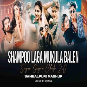 Shampoo Laga Mukula Balen X Sagua Sagua Chudi 2.0 Sambalpuri Mashup Dj Papul-(OdiaDjs.In).mp3