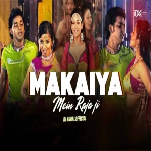 Makaiya Mein Raja Ji (Bhojpuri South Style Mix) DJ Kunal Official-(OdiaDjs.In).mp3