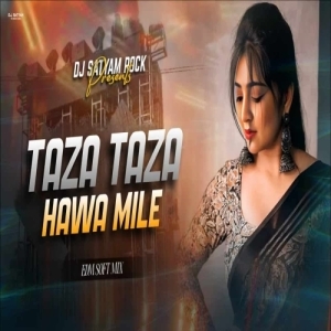 Taza Taza Hawa (Bhojpuri Extended Bass Soft Dance Mix) Dj Satyam Rock-(OdiaDjs.In).mp3