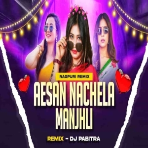 Aesan Nachela Manjhli (Nagpuri Dance Remix) Dj Pabitra Rkl-(OdiaDjs.In).mp3
