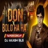 Main Hoon Don X Bolo Ha Ha (Tapori Circuit) Dj Akash Bls (OdiaDjs.In)