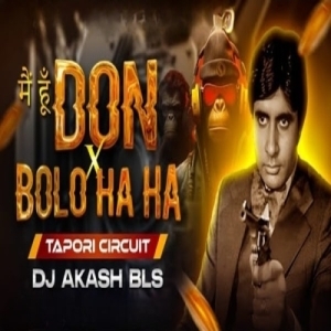 Main Hoon Don X Bolo Ha Ha (Tapori Circuit) Dj Akash Bls-(OdiaDjs.In).mp3