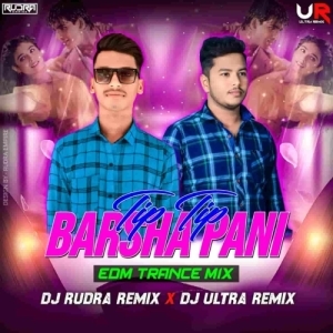 TIP TIP BARSA PANI (EDM X U TRANCE) DJ RUDRA X DJ ULTRA REMIX-(OdiaDjs.In).mp3