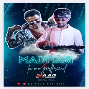 MADHABI X TU MO GIRLFRIEND (TROLL MIX) DJ NAAG-(OdiaDjs.In).mp3