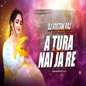 A Tura Nai Ja Re (Sambalpuri Remix) Dj Goutam Raj-(OdiaDjs.In).mp3