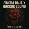 Singha Baja X Horror Sound Competition Dj Sk Talcher (OdiaDjs.In)