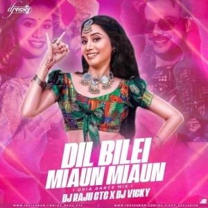 DIL BILEI MIAUN MIAUN (ODIA DANCE MIX) DJ RAJU CTC X DJ VICKY-(OdiaDjs.In).mp3
