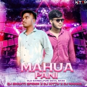 Mahua Pani (Old Sambalpuri Devil Bass Mix) Dj Shakti Spider X Dj Kittu X Dj Manas-(OdiaDjs.In).mp3