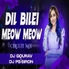 Dil Bilei Meow Meow (Circuit Mix) Dj Gourav X Dj Ps Siron (OdiaDjs.In)
