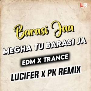 Barasi Jaa Megha Tu Barasi Ja (Edm x Trance) Dj Lucifer x Dj Pk Remix-(OdiaDjs.In).mp3