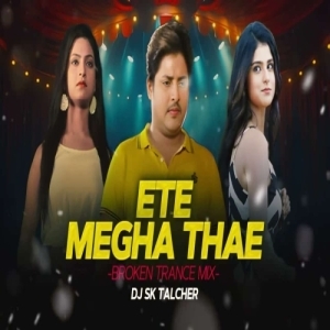Ete Megha Thae Ft. Babushan (Broken Trance Remix) Dj Sk Talcher-(OdiaDjs.In).mp3