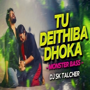 Tu Deithiba Dhoka Ft.Humane Sagar (Monster Bass) DJ SK Talcher-(OdiaDjs.In).mp3