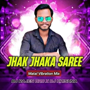 Jhak Jhaka Saree (Purulia Matal Vibration Mix) Dj Rajen Bro x Dj Krishna-(OdiaDjs.In).mp3
