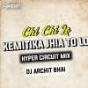 Chi Chi Lo Kemitika Jhia Tu Lo (Hyper Circuit Mix) Dj Archit Bhai (OdiaDjs.In)
