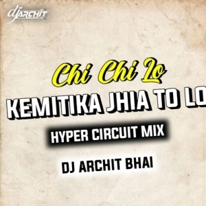 Chi Chi Lo Kemitika Jhia Tu Lo (Hyper Circuit Mix) Dj Archit Bhai-(OdiaDjs.In).mp3