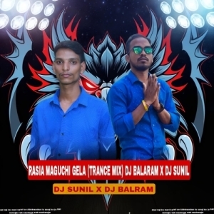 RASIA MAGUCHI GELA (TRANCE MIX) DJ BALRAM X DJ SUNIL-(OdiaDjs.In).mp3