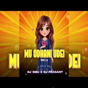 MU ODHANI UDEI DELI LO ( TRANCE MIX ) DJ SIBU X DJ PRASANT-(OdiaDjs.In).mp3
