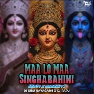 MAA LO MAA SINGHA BAHINI (EDM X CIRCUIT) DJ SIBU NAYAGARH X DJ PAPU-(OdiaDjs.In).mp3