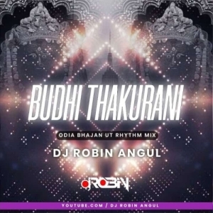 Budhi Thakurani (Odia Bhajan Ut Rhythm Mix) Dj Robin Angul-(OdiaDjs.In).mp3