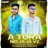 A Tura Nei Ja V2 (Circuit Mix) Dj Samar X Dj Raju Tlc (OdiaDjs.In)