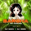 BARSHA MY DARLING (ODIA REMIX) DJ MAKU X DJ SOMU (OdiaDjs.In)