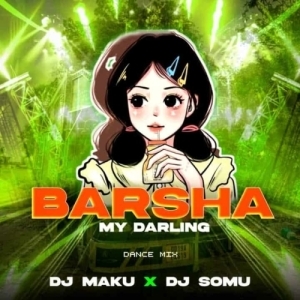 BARSHA MY DARLING (ODIA REMIX) DJ MAKU X DJ SOMU-(OdiaDjs.In).mp3