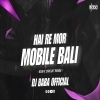 Hai Re Mor Mobile Wali (Sambalpuri Edm X Circuit) Dj Baba Official (OdiaDjs.In)