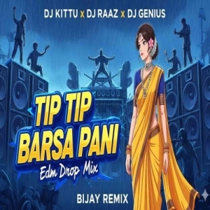 Tip Tip Barsa Pani (Edm Drop Mix) Dj Kittu X Dj Raj X Dj Genius-(OdiaDjs.In).mp3
