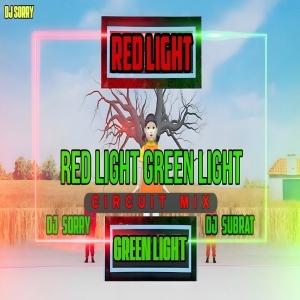 RED LIGHT GREEN LIGHT (CIRCUIT MIX) DJ SORRY X DJ SUBRAT-(OdiaDjs.In).mp3