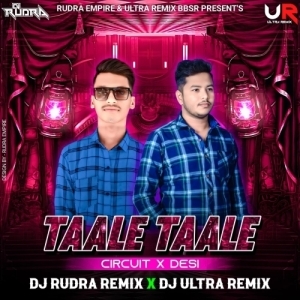 TAALE TAALE (EDM X CIRCUIT) DJ RUDRA EMPIRE X DJ ULTRA REMIX BBSR-(OdiaDjs.In).mp3